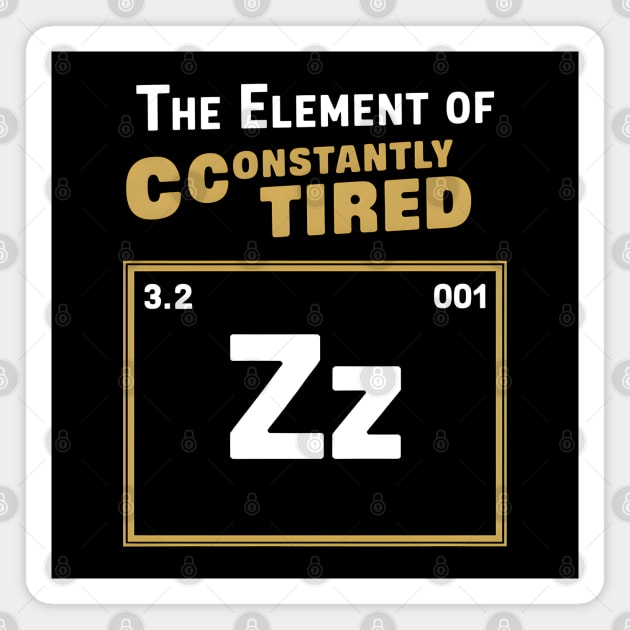 The Element of Constantly Tired Funny Periodic Table Magnet by MakerMind8.2